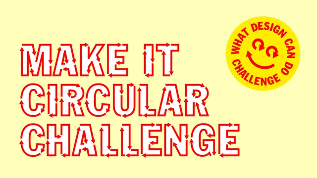 Call for Entries: What Design Can Do launches Make it Circular challenge - Featured Image