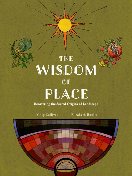 Wisdom of Place: Recovering the Sacred Origins of Landscape - Landscape