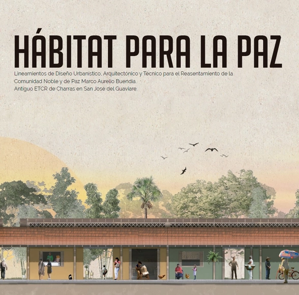Hábitat para la paz: Lineamientos de Diseño Urbanístico, Arquitectónico y Técnico para el Reasentamiento de la Comunidad Noble y de Paz Marco Aurelio Buendía - Planificación Y Gestión De Proyecto