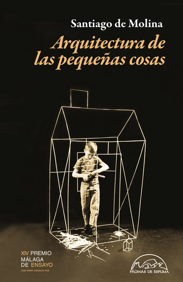 Arquitectura de las pequeñas cosas / Santiago de Molina - Croquis Y Representación