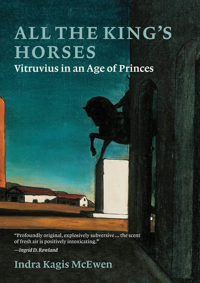 All the King's Horses: Vitruvius in an Age of Princes - History