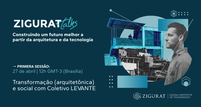 Zigurat Talks: Transformação (arquitetônica) e social com Coletivo LEVANTE - Imagem de Destaque