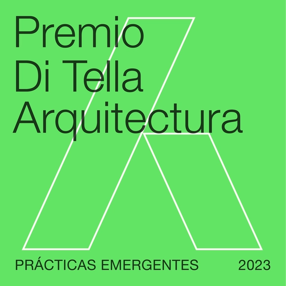 Premio Di Tella Arquitectura: Prácticas emergentes 2023 - Imagen Principal