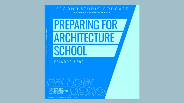 The Second Studio Podcast: Preparing for Architecture School - Featured Image