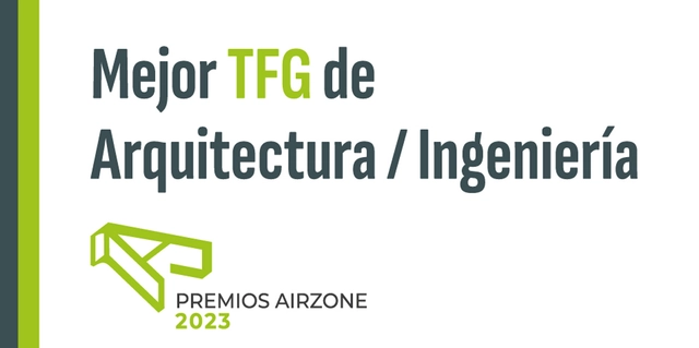 Premios Airzone 2023 al Mejor Proyecto de Fin de Grado de Arquitectura o Ingeniería Eficiente - Imagen Principal