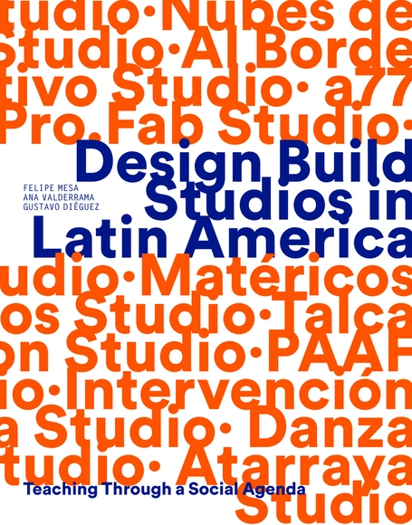 Design Build Studios in Latin America: Teaching Through a Social Agenda - Urban & Land Use Planning