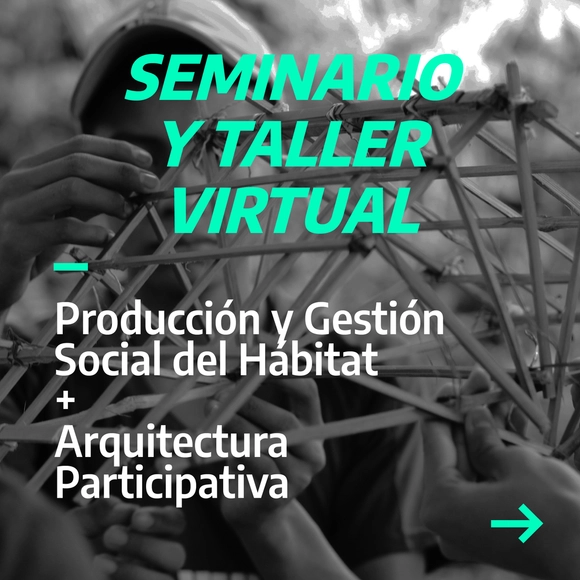 Seminario- Taller Virtual: Producción y Gestión Social del Hábitat + Arquitectura Participativa - Imagen Principal