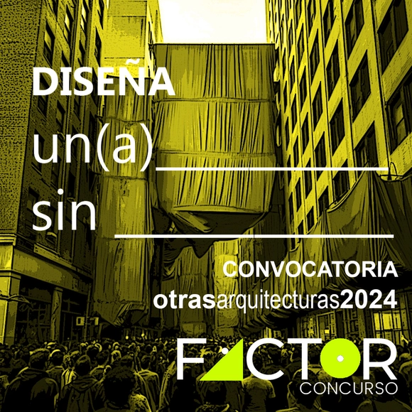 Convocatoria OTRAS ARQUITECTURAS 2024: Diseña un(a)________ sin _________ - Imagen Principal