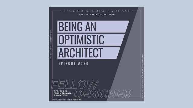 The Second Studio Podcast: Being an Optimistic Architect - Featured Image