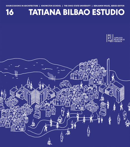 TATIANA BILBAO ESTUDIO: Source Books in Architecture 16 - Individual Architects & Firms