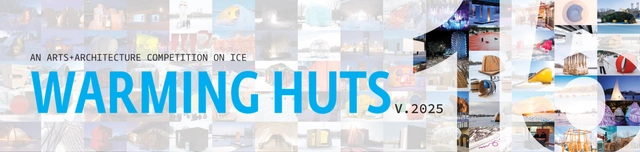 Warming Huts V.2025: An Arts & Architecture Competition on Ice - Featured Image