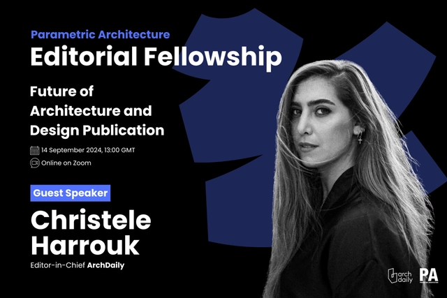 PA Editorial Fellowship 2024: Session with Christele Harrouk of Archdaily - Featured Image