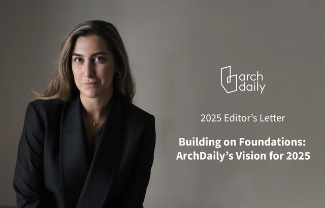 Building on Foundations: ArchDaily’s Vision for 2025 - Featured Image