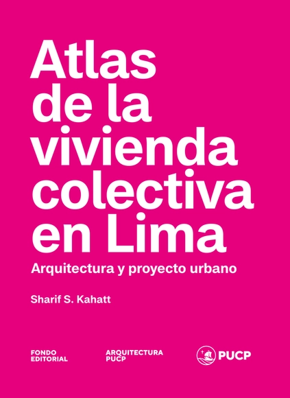 Atlas de la vivienda colectiva de Lima. Arquitectura y proyecto urbano. - Historia