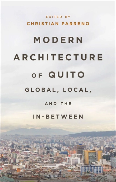 Modern Architecture of Quito: Global, Local, and the In-Between - History
