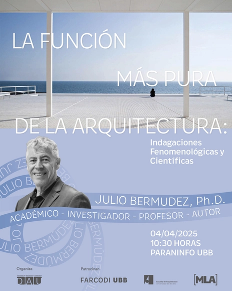 Conferencia "La Función Más Pura de la Arquitectura":  Indagaciones fenomenológicas y científicas, por Julio Bermudez - Imagen Principal