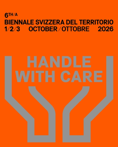 Call for Action - 6th biennale svizzera del territorio, Handle with care - Featured Image