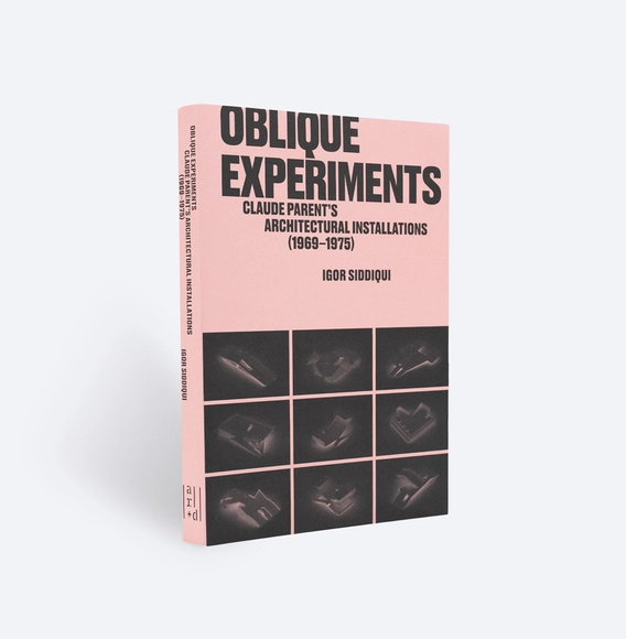 Oblique Experiments Claude Parent’s Architectural Installations (1969–1975) - Individual Architects & Firms